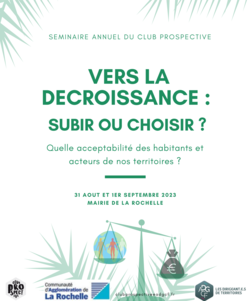 Séminaire annuel du Club Prospective: vers la décroissance, subir ou choisir ?