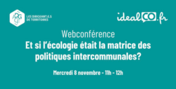 Webconférence - Et si l’écologie était la matrice des politiques intercommunales
