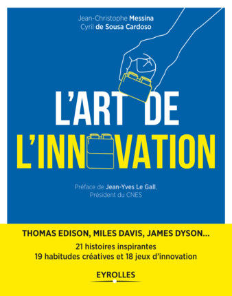 L'Art de l'innovation de Jean-Christophe Messina et Cyril de Sousa Cardoso - éditions Eyrolles