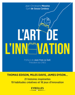 L'Art de l'innovation de Jean-Christophe Messina et Cyril de Sousa Cardoso - éditions Eyrolles