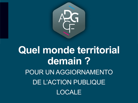 Quel monde territorial demain ? Pour un Aggiornamento de l'action publique locale