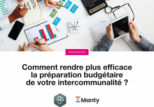 Comment rendre plus efficace la préparation budgétaire de votre intercommunalité ?